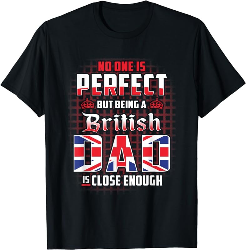 Funny British Father Dad T-shirt Perfect Britain Flag Text
