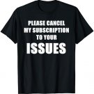 Please Cancel My Subscription To Your Issues
