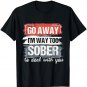 I'm Way Too Sober - Sobriety Anniversary AA NA T-Shirt