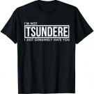 Not Tsundere Anime Manga Otaku Sarcastic T-Shirt