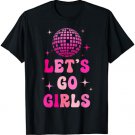 Let's Go Girls Man I Feel Like A Bride Disco Bachelorette T-Shirt