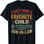 I Don't Have A Favorite Child But If I Did It Would Most T-Shirt