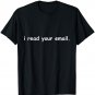 I Read Your Email Funny Tech Support Computer Programmer T-Shirt