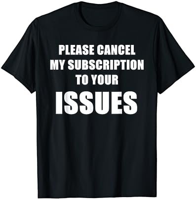Please Cancel My Subscription To Your Issues