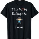 This Mom Belongs To Lucas T-Shirt Mother Love Son Gift
