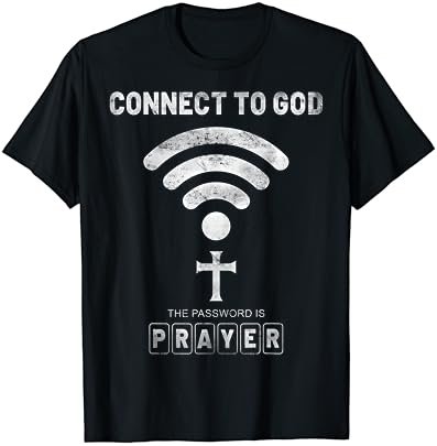 Connect To God The Password Is Prayer T-Shirt