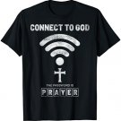 Connect To God The Password Is Prayer T-Shirt
