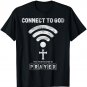 Connect To God The Password Is Prayer T-Shirt