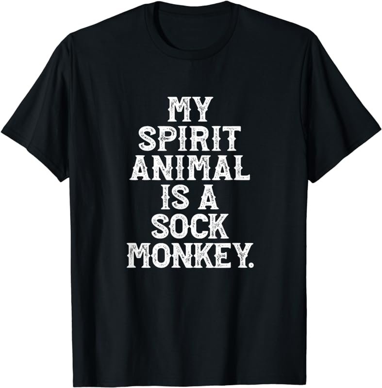 My Spirit Animal is a Sock Monkey Funny T-Shirt