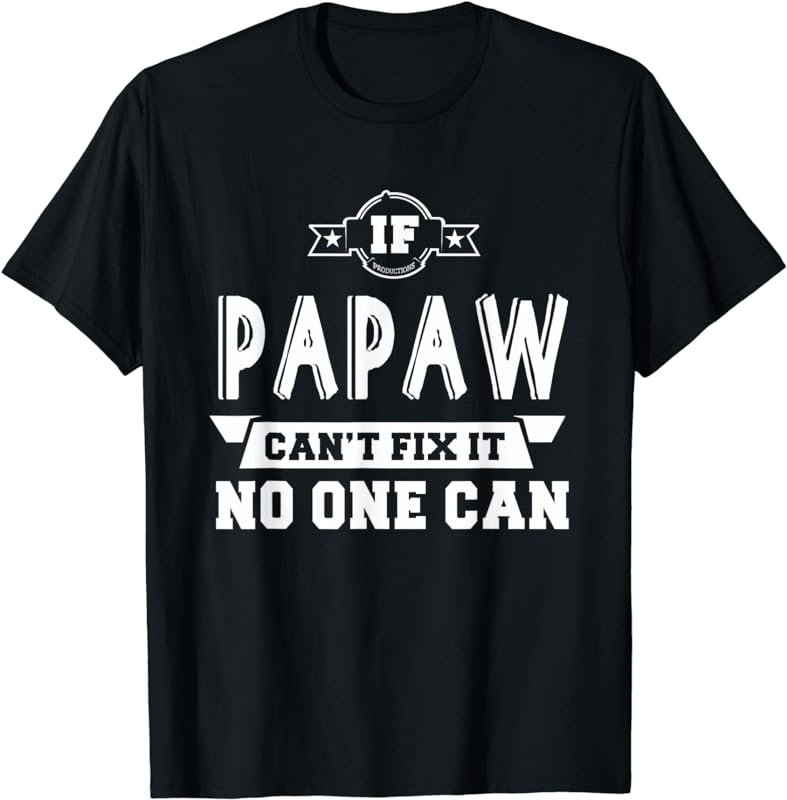 If Papaw Can't Fix It No One Can Grandpa Gift Men T-shirt