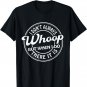 I Don't Always Whoop But When I Do There It Is Funny Saying T-Shirt