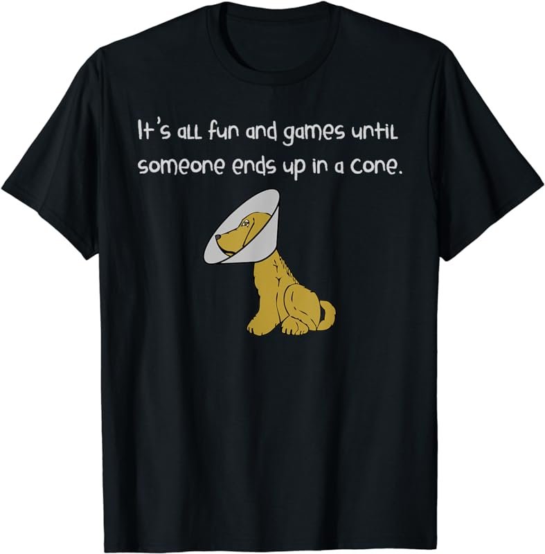 It's All Fun and Games Until Someone Ends Up in a Cone Shirt