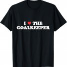 I Love The Goalkeeper Heart Soccer Hockey Sport Goalie T-Shirt