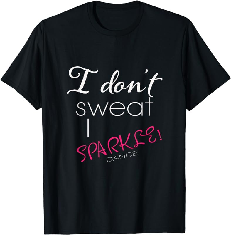 I Don't Sweat I Sparkle T-shirt Awesome Sports Quote T-Shirt