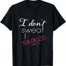 I Don't Sweat I Sparkle T-shirt Awesome Sports Quote T-Shirt