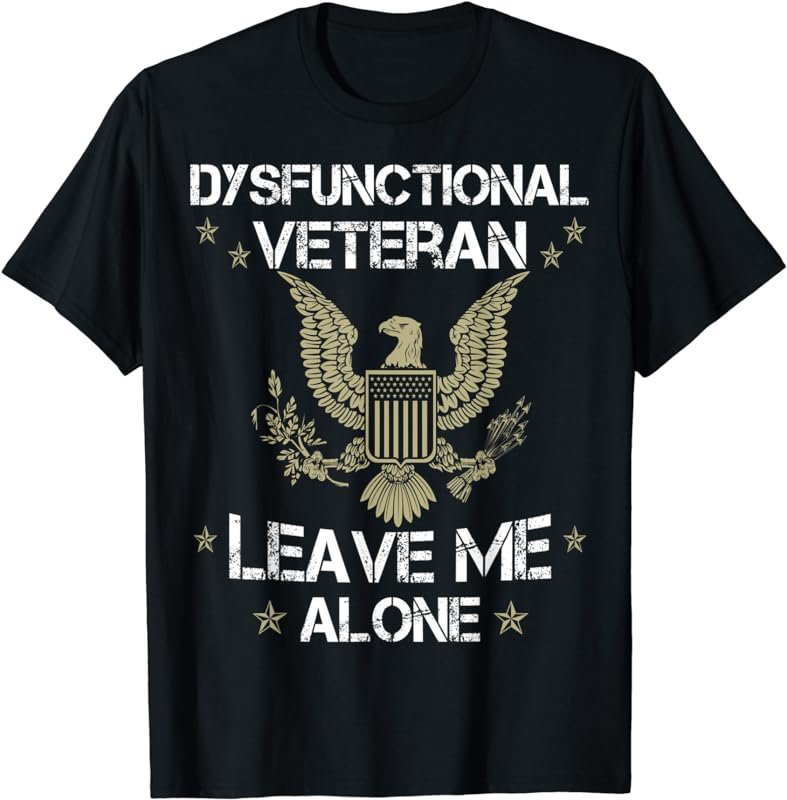 Dysfunctional Veteran - Leave me Alone T-Shirt