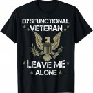 Dysfunctional Veteran - Leave me Alone T-Shirt