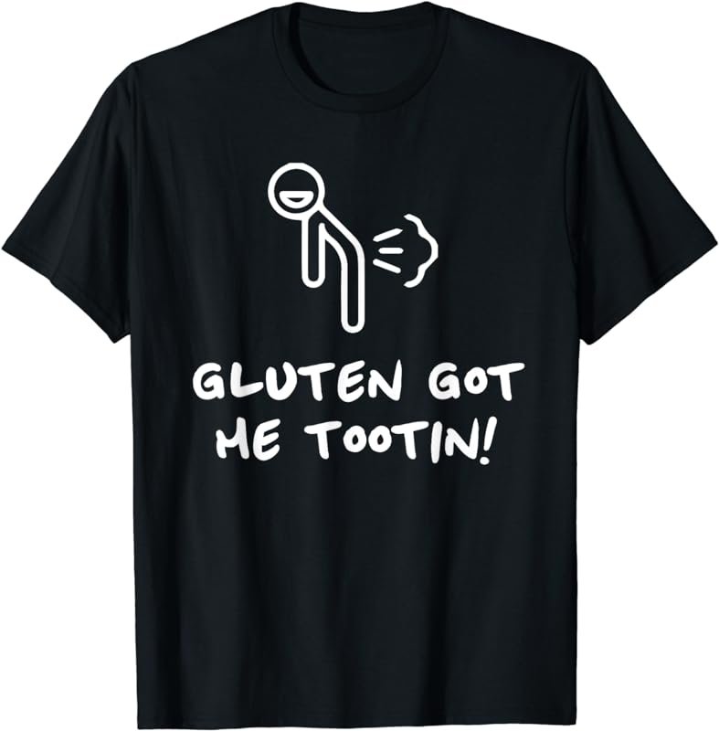 Gluten Got Me Tootin Funny Gluten Free Fart T-Shirt