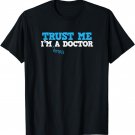 Sarcastic Funny Doctor T-Shirt Trust Me I'm almost a Doctor