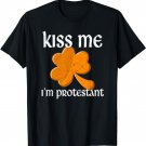 Kiss Me I'm Protestant St. Patrick's Day T-Shirt