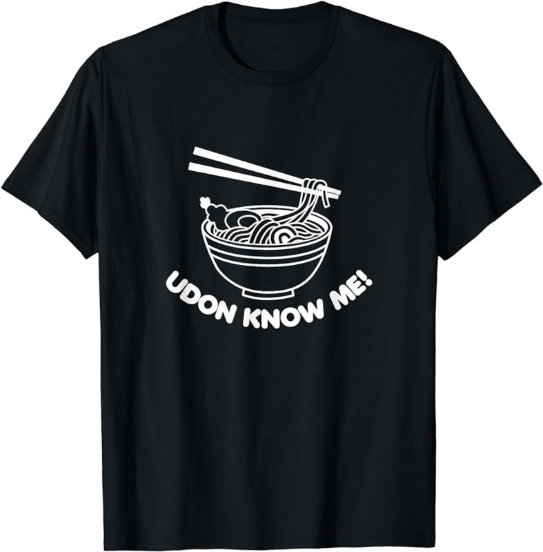 Udon Know Me Noodle Humor Graphic Funny Food Pun Dark T-Shirt