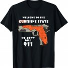 Welcome To The Gunshine State We Don't Call 911 Shirt
