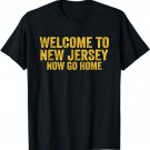 Vintage Welcome to New Jersey Now Go Home Shirt Retro Gift T-Shirt