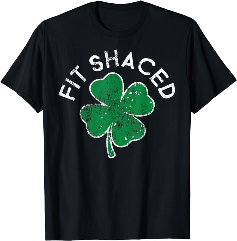 Fit Shaced Drinking Lucky Clover St. Patrick's Day Distress T-Shirt