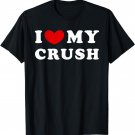 I Love My Crush, I Heart My Crush T-Shirt
