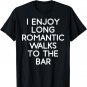 I Enjoy Long Romantic Walks To The Bar - Beer T-Shirt T-Shirt