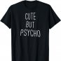 Cute But Psycho T-Shirt