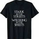 Stark In The Streets Wildling In The Sheets T-Shirt