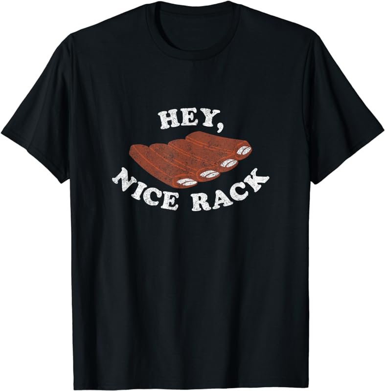 Hey Nice Rack of Barbecue Ribs Funny BBQ t-shirt, white
