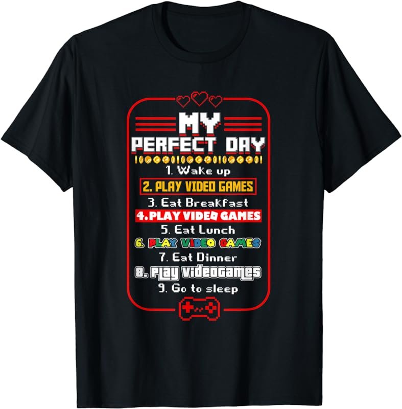 My Perfect Day Play Video Games Funny Gaming Gamer Gift Men T-Shirt