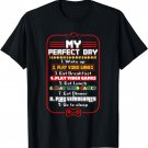 My Perfect Day Play Video Games Funny Gaming Gamer Gift Men T-Shirt