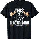 This is What a Gay Electrician Looks Like LGBT Pride T-Shirt