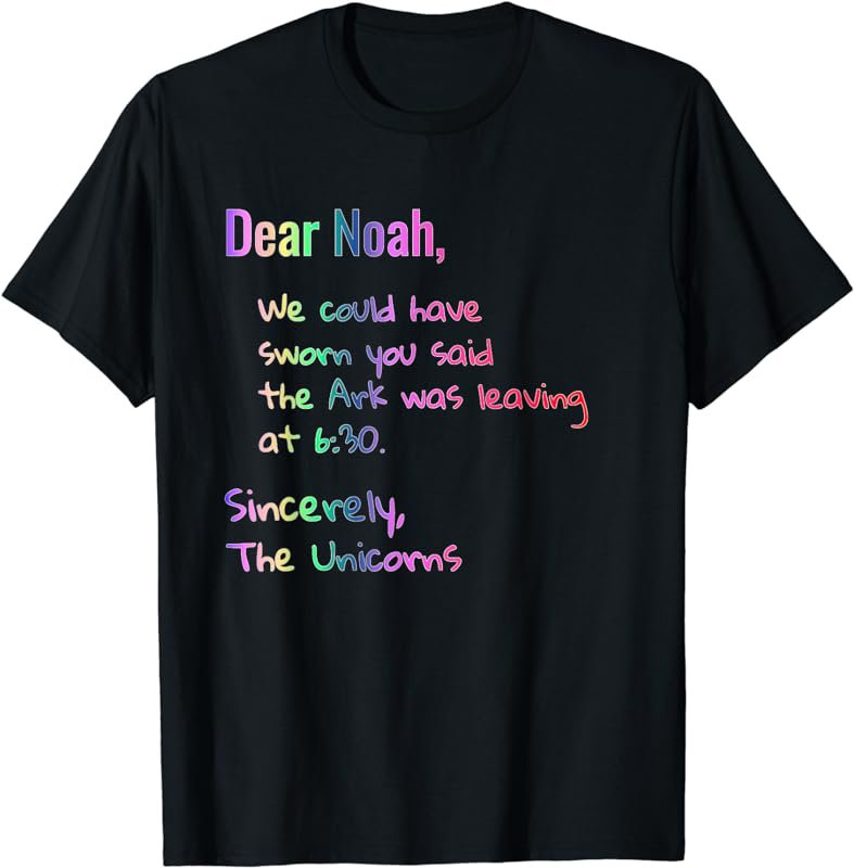 Dear Noah's Ark Leaving Unicorns Funny Christian T-Shirt