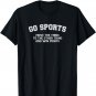 GO SPORTS Move The Thing To The Other Thing T-Shirt