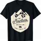 The Mountains Are Calling and I Must Go Tshirt