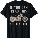 If You Can Read This She Fell Off Distressed Motorcycle T-Shirt