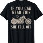 If You Can Read This She Fell Off Distressed Motorcycle T-Shirt