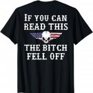 If You Can Read This The Bitch Fell Off Tshirt - on back