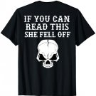 If You Can Read This She Fell Off Tshirt - design on back