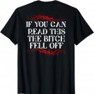 If You Can Read This The Bitch Fell Off Tshirt