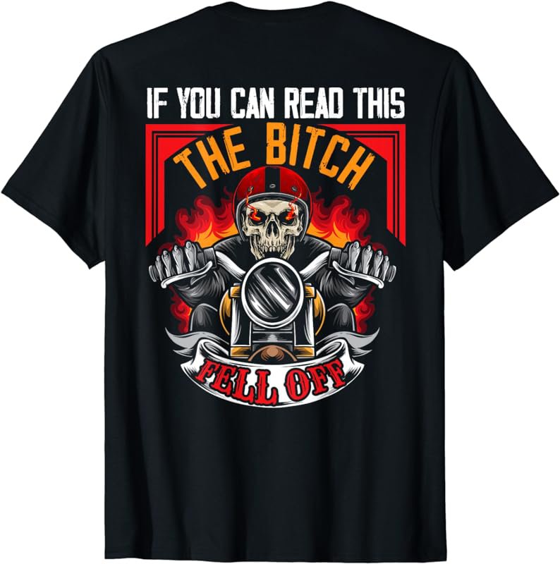 If You Can Read This The B Fell Off Funny Motorcycle Ride T-Shirt