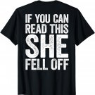 If You Can Read This She Fell Off T-Shirt Biker Shirt T-Shirt