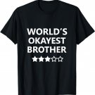 Worlds Okayest Brother Men Funny Graphic Novelty T shirts T-Shirt