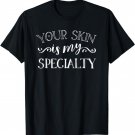 Cute Skin Care T-Shirt For Estheticians