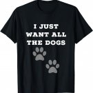 I Just Want All The Dogs - Dog Foot Prints Graphic Tees T-Shirt