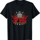 Ambassador of Fun Funny Saying Costume Party Starter T-Shirt